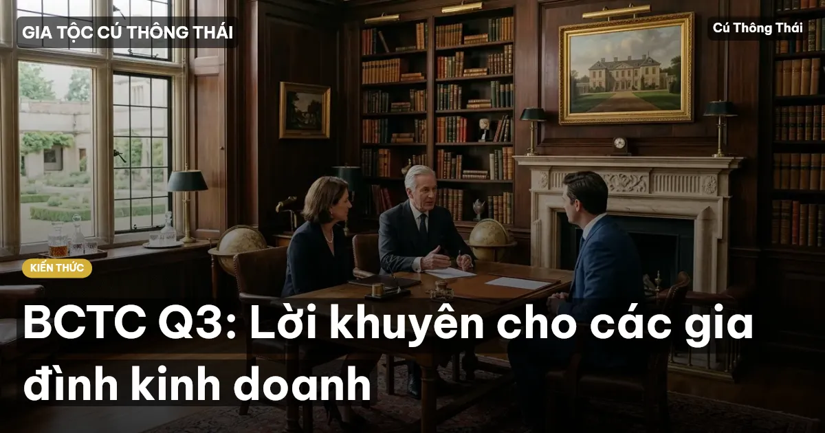 BCTC Q3: Lời khuyên cho các gia đình kinh doanh
