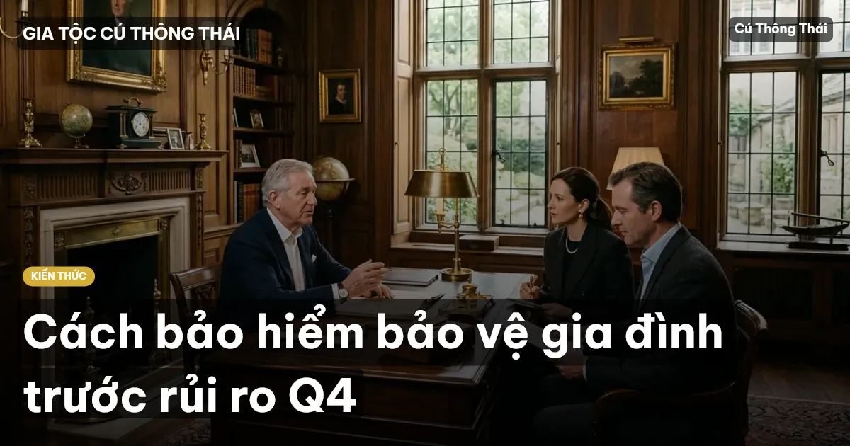 Cách bảo hiểm bảo vệ gia đình trước rủi ro Q4