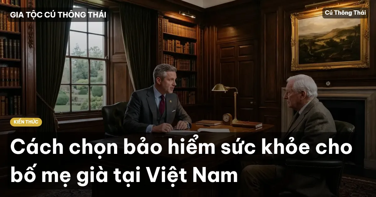 Cách chọn bảo hiểm sức khỏe cho bố mẹ già tại Việt Nam