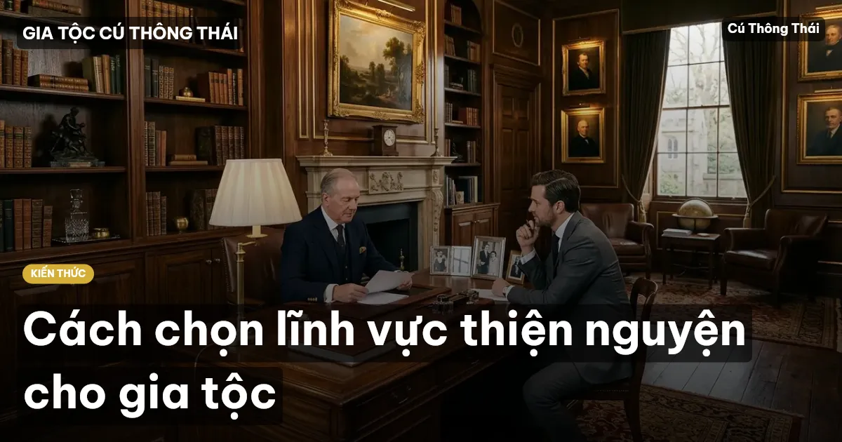 Cách chọn lĩnh vực thiện nguyện cho gia tộc
