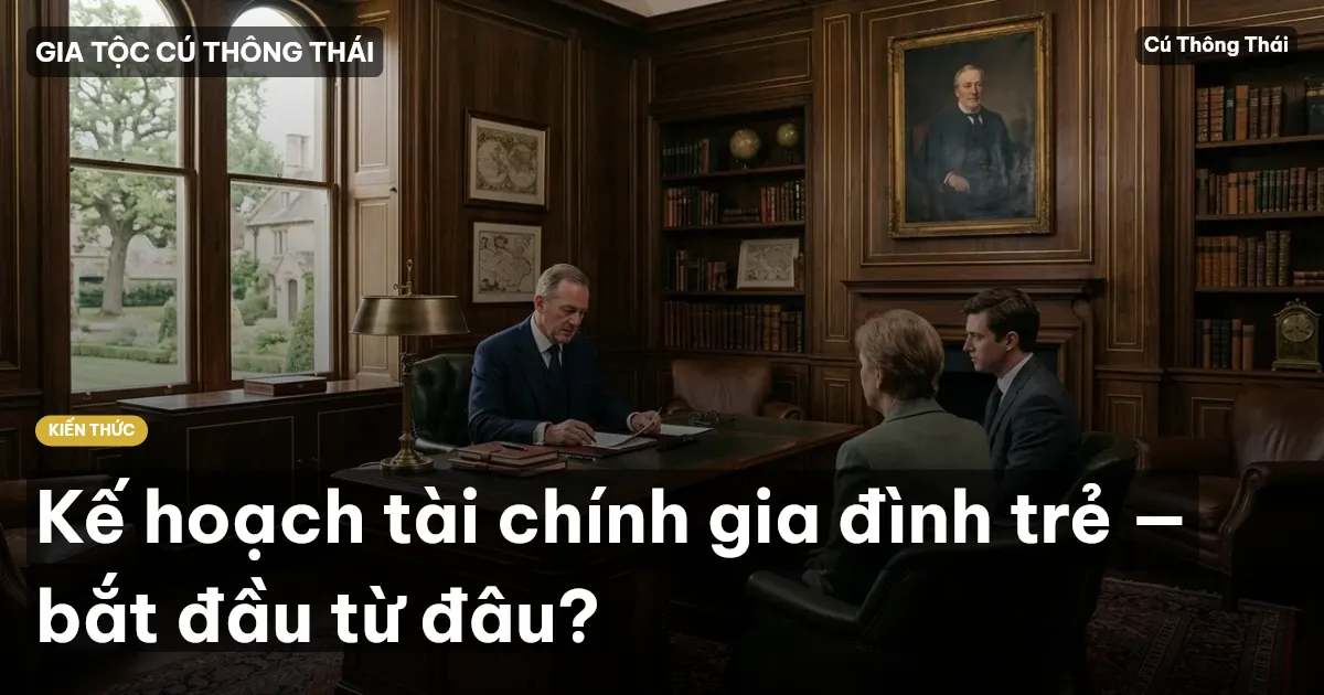 Kế hoạch tài chính gia đình trẻ — bắt đầu từ đâu?