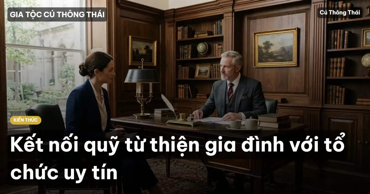 Kết nối quỹ từ thiện gia đình với tổ chức uy tín