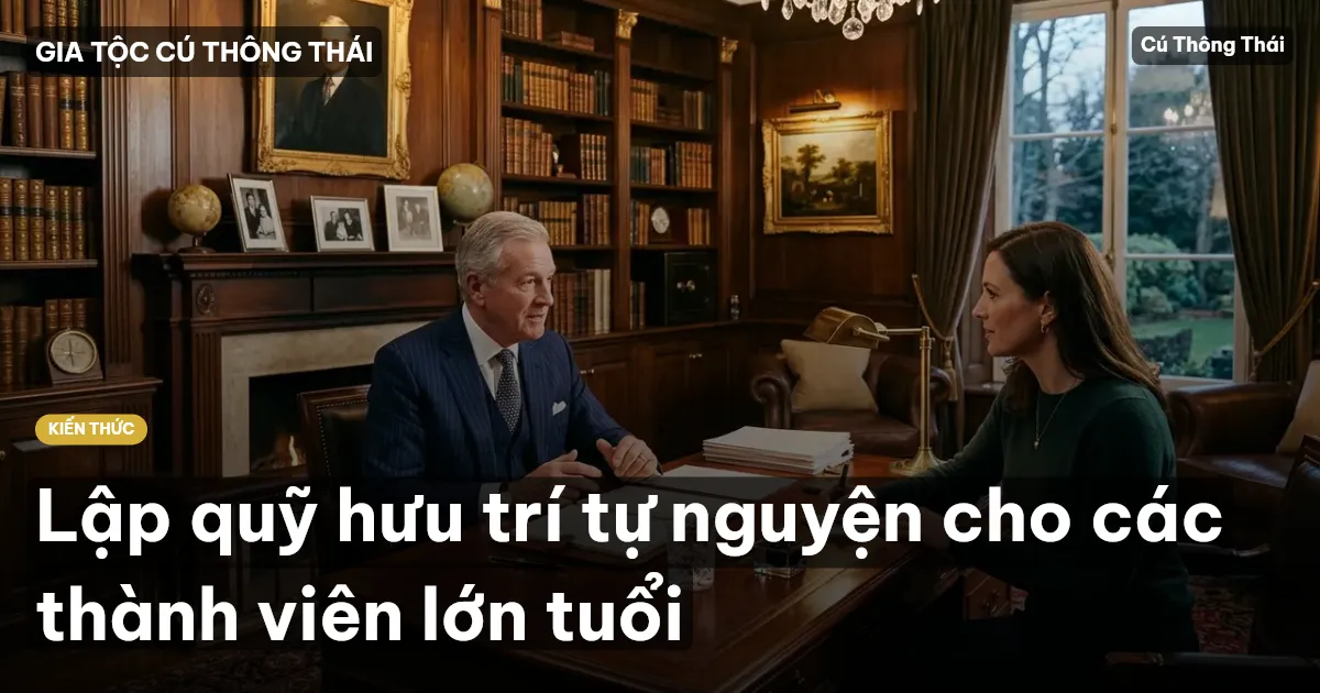 Lập quỹ hưu trí tự nguyện cho các thành viên lớn tuổi