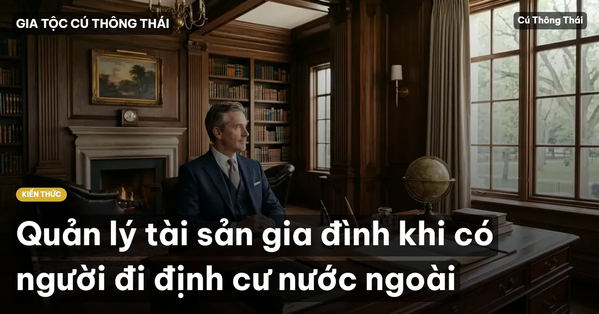 Quản lý tài sản gia đình khi có người đi định cư nước ngoài