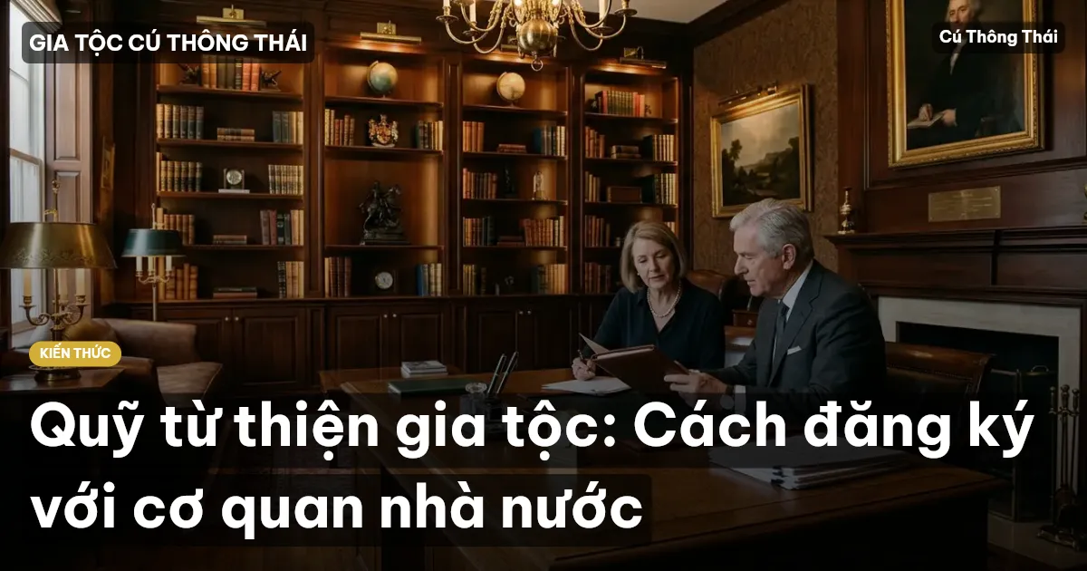 Quỹ từ thiện gia tộc: Cách đăng ký với cơ quan nhà nước