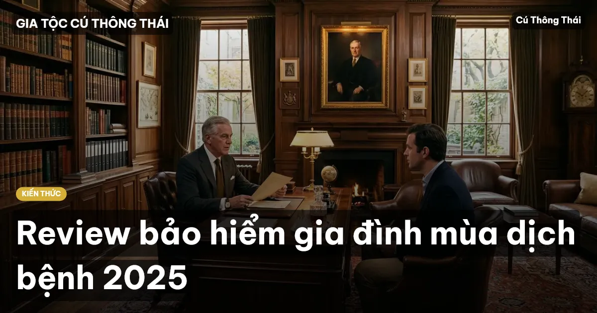 Review bảo hiểm gia đình mùa dịch bệnh 2025