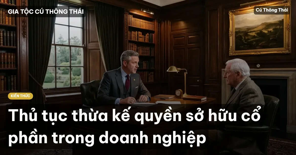 Thủ tục thừa kế quyền sở hữu cổ phần trong doanh nghiệp