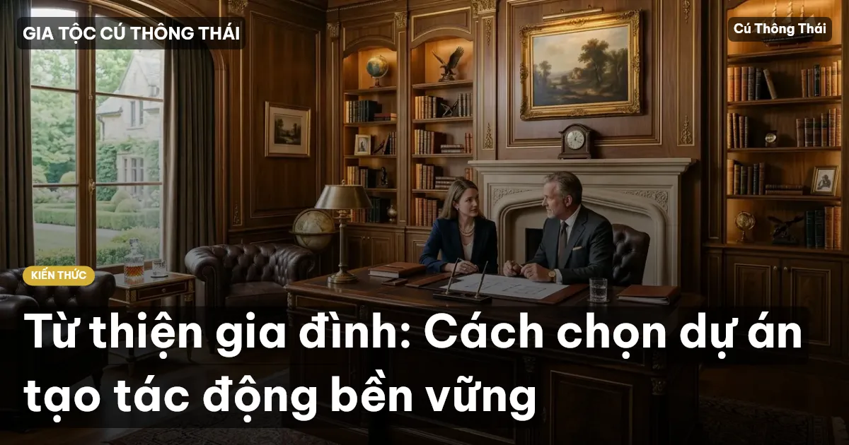 Từ thiện gia đình: Cách chọn dự án tạo tác động bền vững