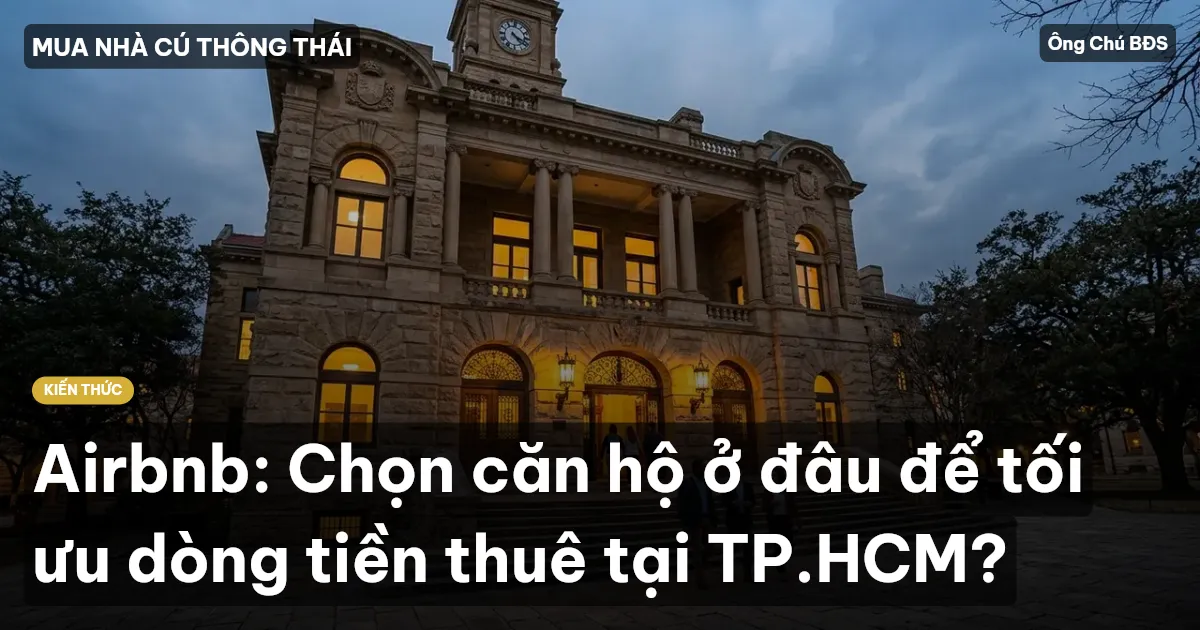 Airbnb: Chọn căn hộ ở đâu để tối ưu dòng tiền thuê tại TP.HCM?