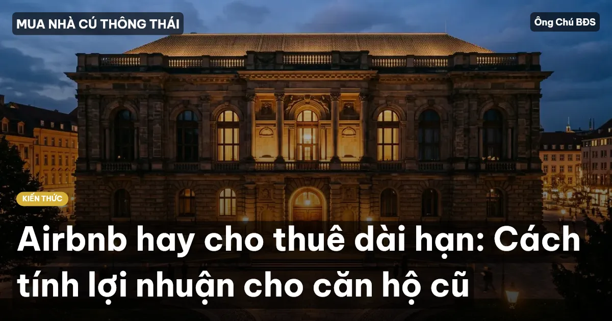 Airbnb hay cho thuê dài hạn: Cách tính lợi nhuận cho căn hộ cũ