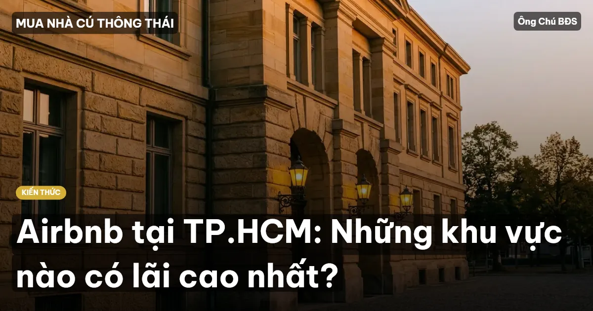 Airbnb tại TP.HCM: Những khu vực nào có lãi cao nhất?