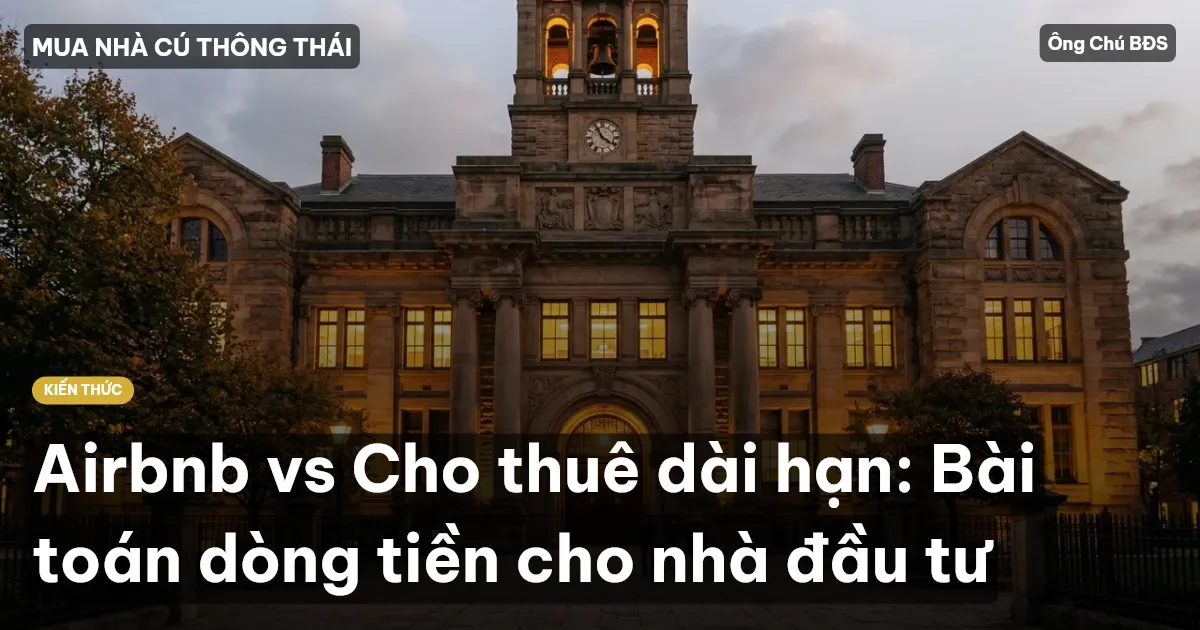 Airbnb vs Cho thuê dài hạn: Bài toán dòng tiền cho nhà đầu tư