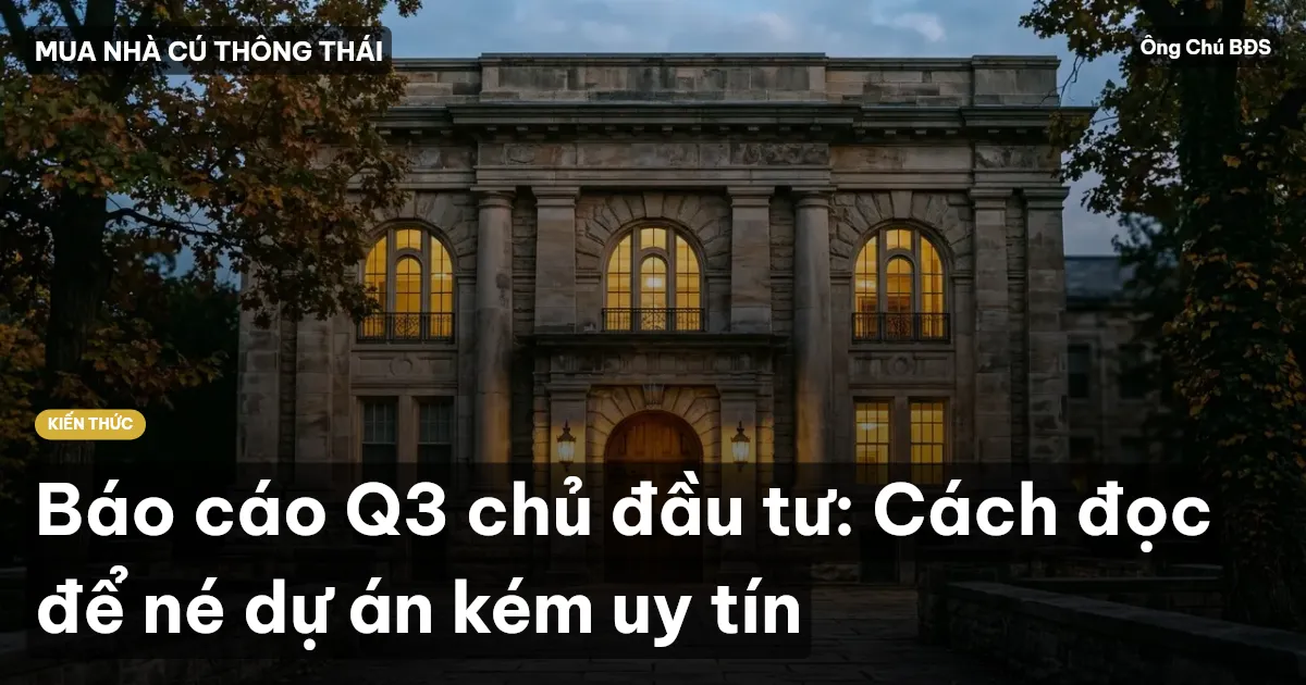 Báo cáo Q3 chủ đầu tư: Cách đọc để né dự án kém uy tín