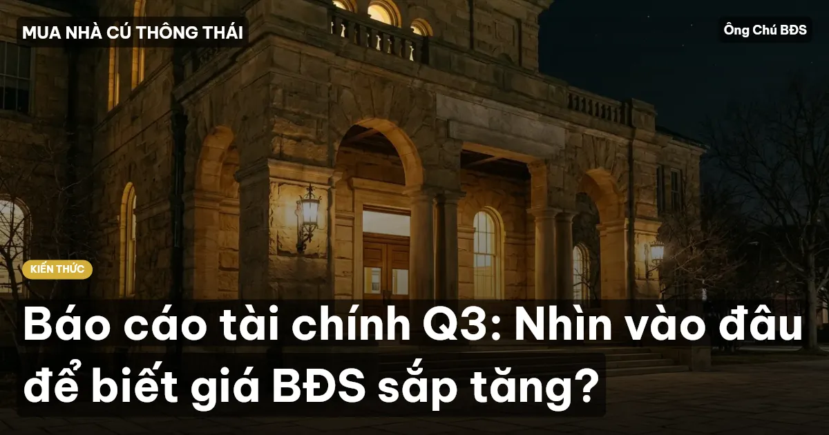 Báo cáo tài chính Q3: Nhìn vào đâu để biết giá BĐS sắp tăng?