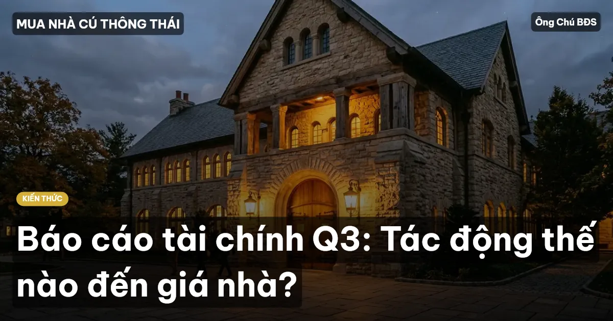 Báo cáo tài chính Q3: Tác động thế nào đến giá nhà?