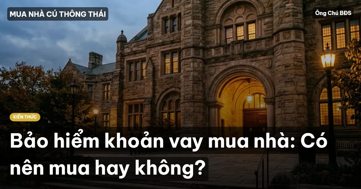 Bảo hiểm khoản vay mua nhà: Có nên mua hay không?