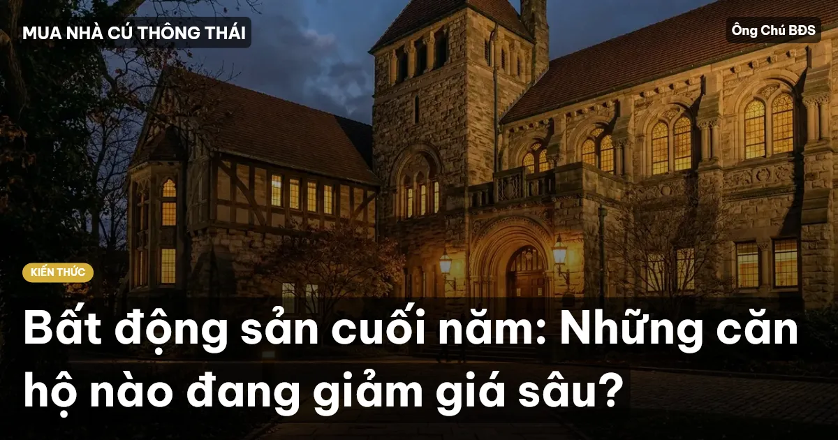 Bất động sản cuối năm: Những căn hộ nào đang giảm giá sâu?
