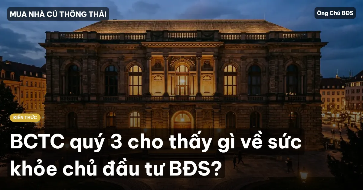 BCTC quý 3 cho thấy gì về sức khỏe chủ đầu tư BĐS?