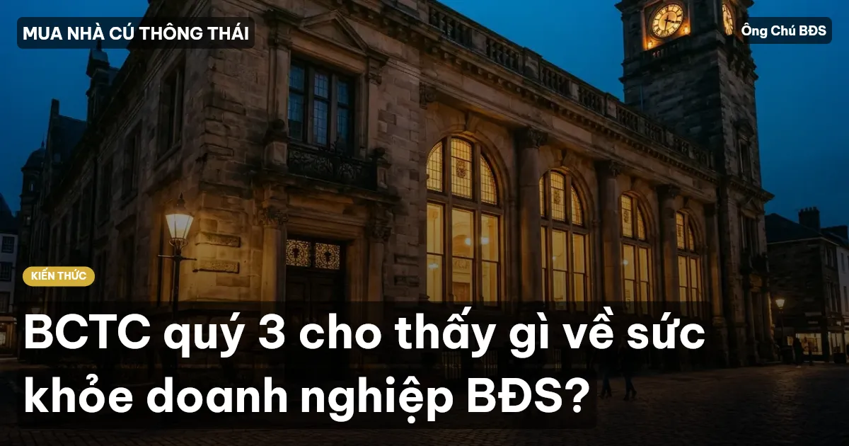 BCTC quý 3 cho thấy gì về sức khỏe doanh nghiệp BĐS?