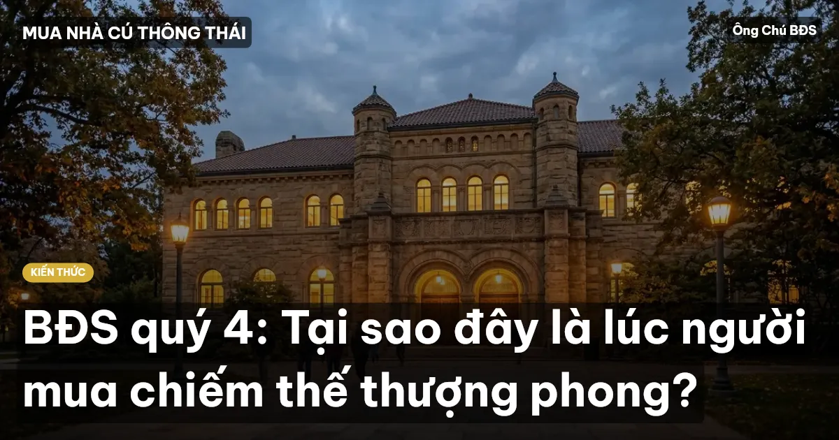 BĐS quý 4: Tại sao đây là lúc người mua chiếm thế thượng phong?