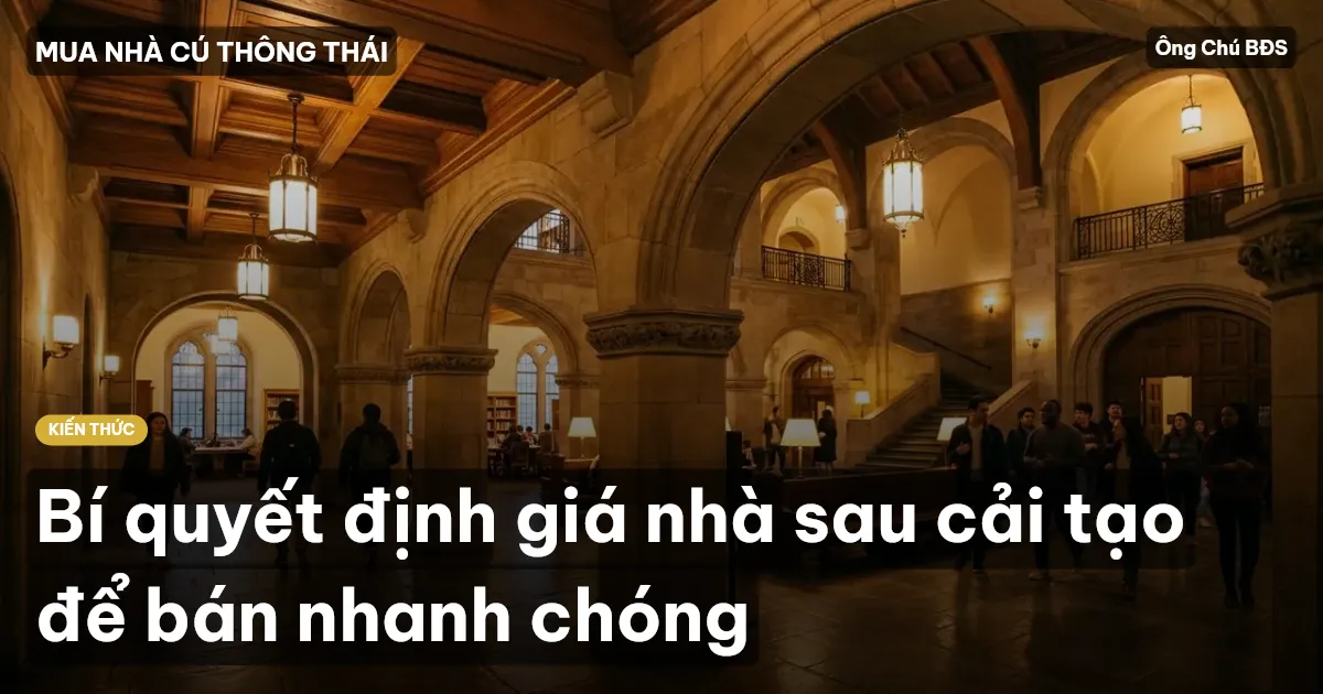 Bí quyết định giá nhà sau cải tạo để bán nhanh chóng