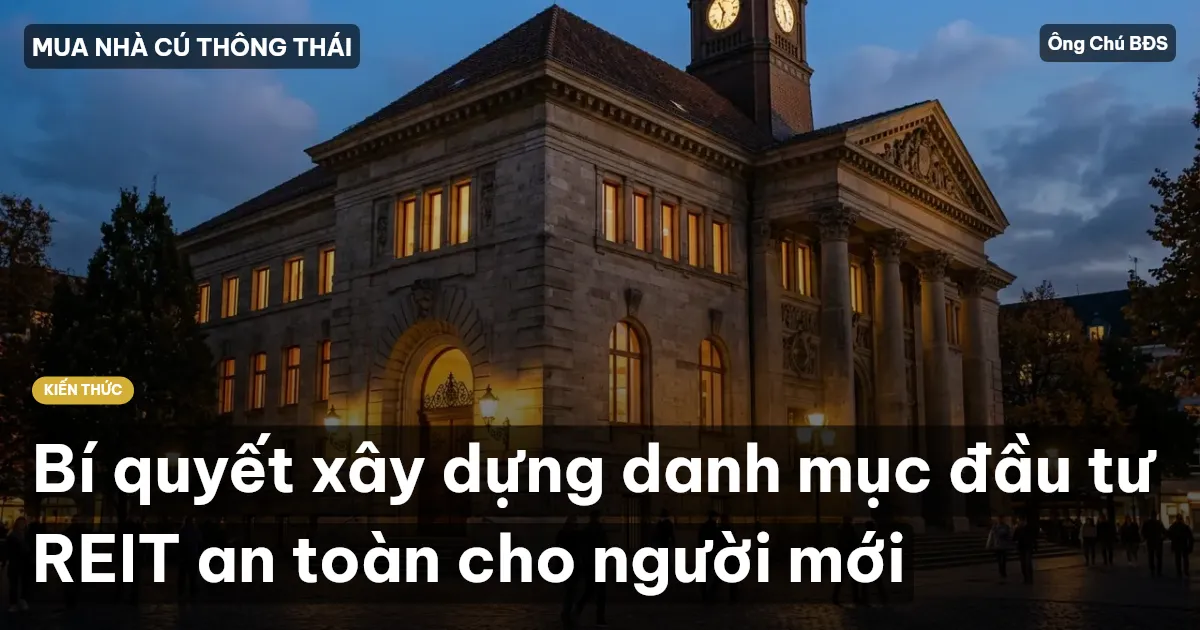 Bí quyết xây dựng danh mục đầu tư REIT an toàn cho người mới
