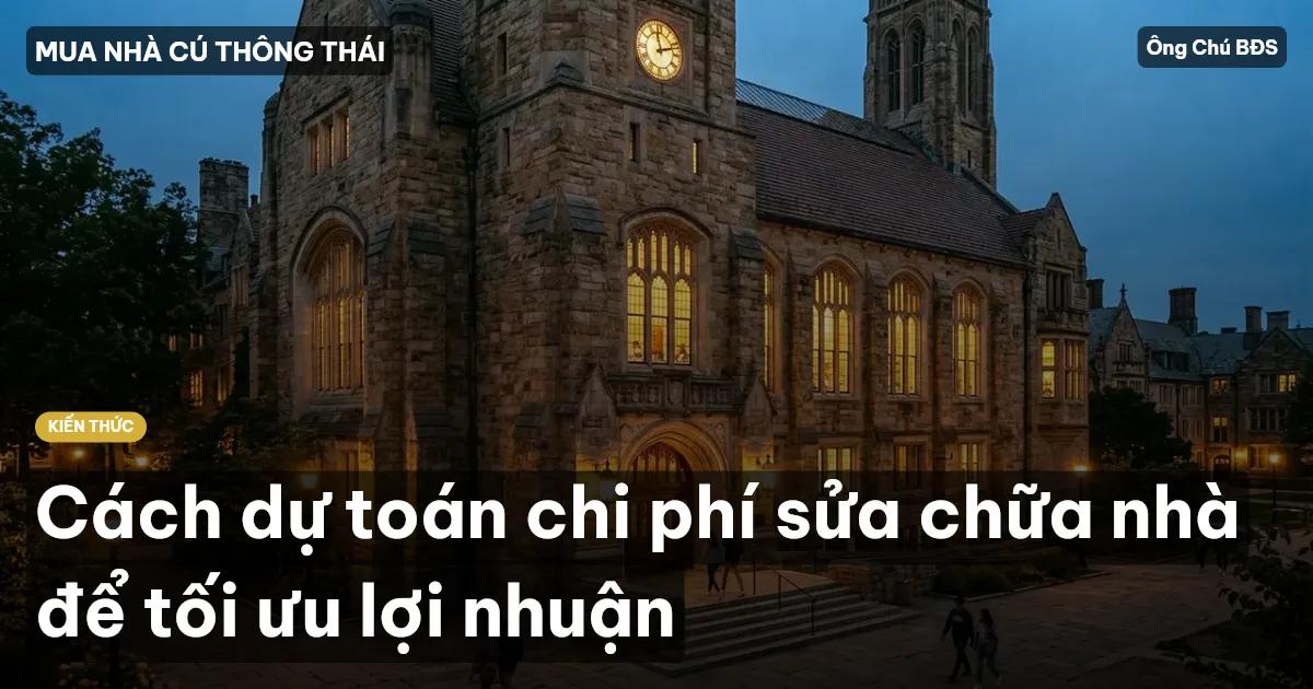 Cách dự toán chi phí sửa chữa nhà để tối ưu lợi nhuận