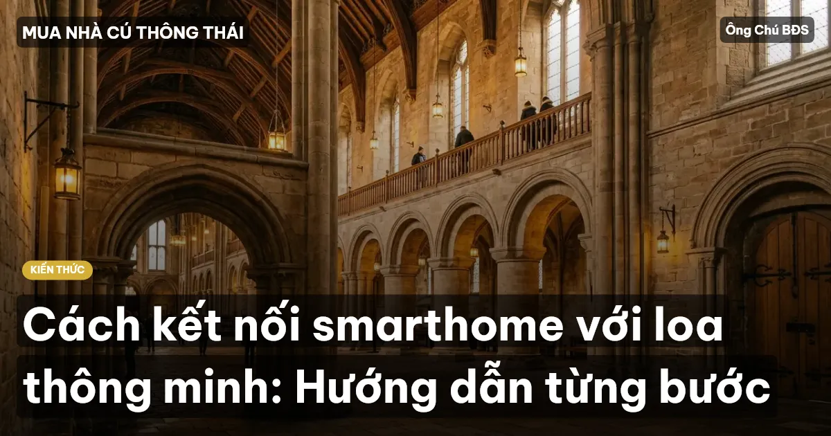 Cách kết nối smarthome với loa thông minh: Hướng dẫn từng bước