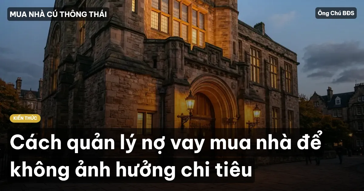 Cách quản lý nợ vay mua nhà để không ảnh hưởng chi tiêu