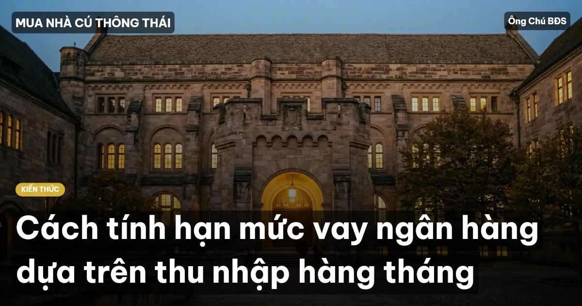 Cách tính hạn mức vay ngân hàng dựa trên thu nhập hàng tháng