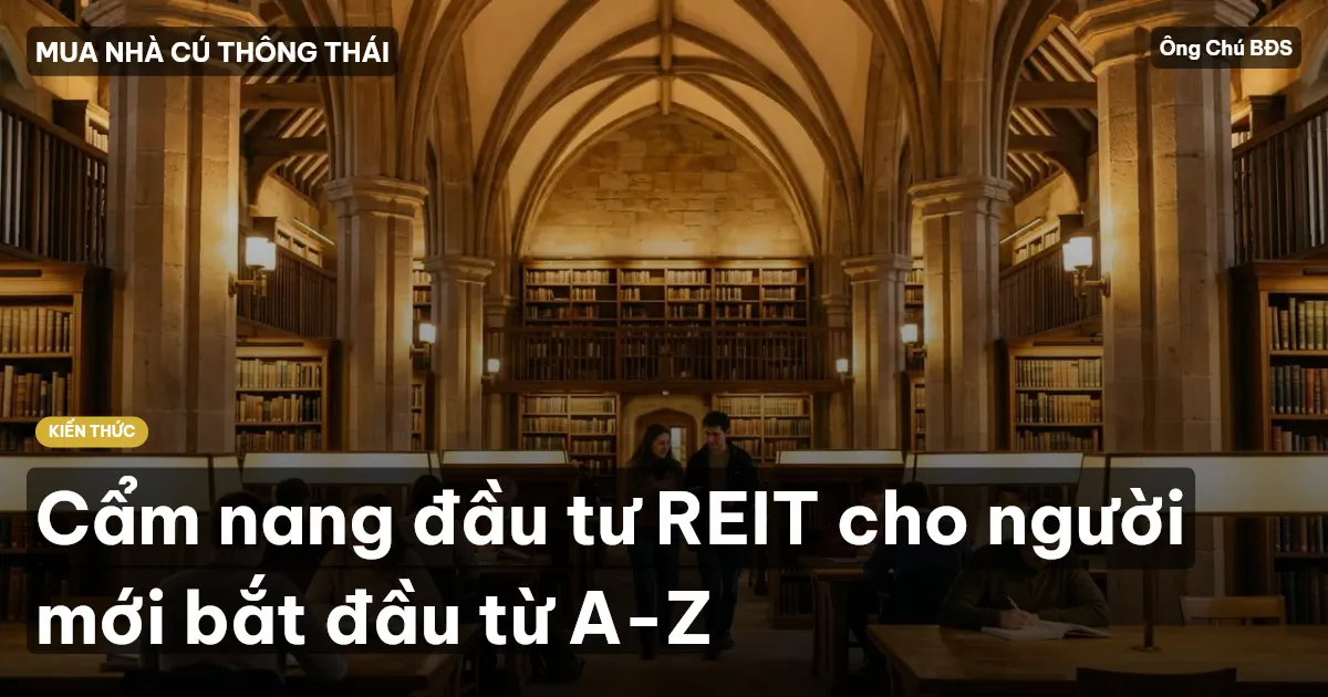 Cẩm nang đầu tư REIT cho người mới bắt đầu từ A-Z