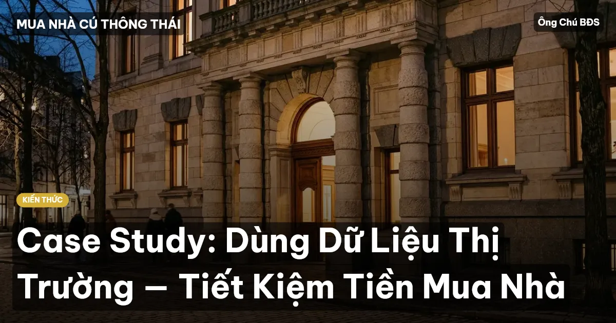 Case Study: Dùng Dữ Liệu Thị Trường — Tiết Kiệm Tiền Mua Nhà