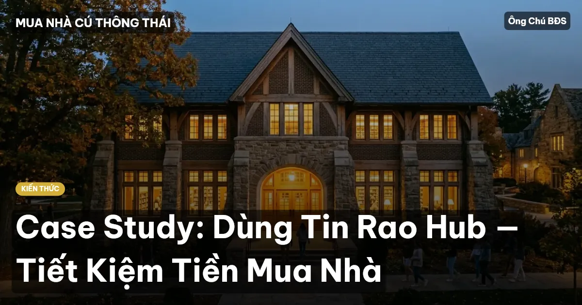 Case Study: Dùng Tin Rao Hub — Tiết Kiệm Tiền Mua Nhà