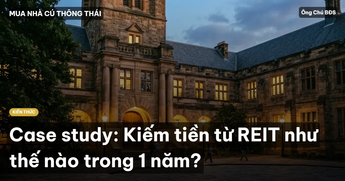 Case study: Kiếm tiền từ REIT như thế nào trong 1 năm?