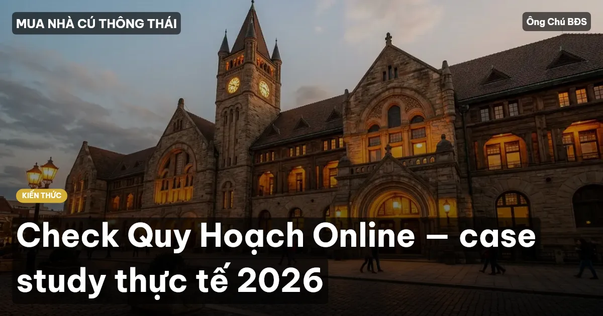 Check Quy Hoạch Online — case study thực tế 2026
