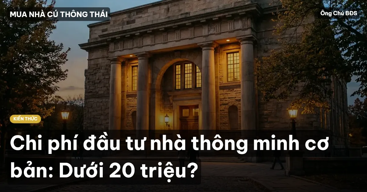 Chi phí đầu tư nhà thông minh cơ bản: Dưới 20 triệu?