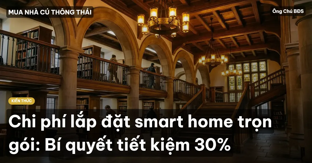 Chi phí lắp đặt smart home trọn gói: Bí quyết tiết kiệm 30%