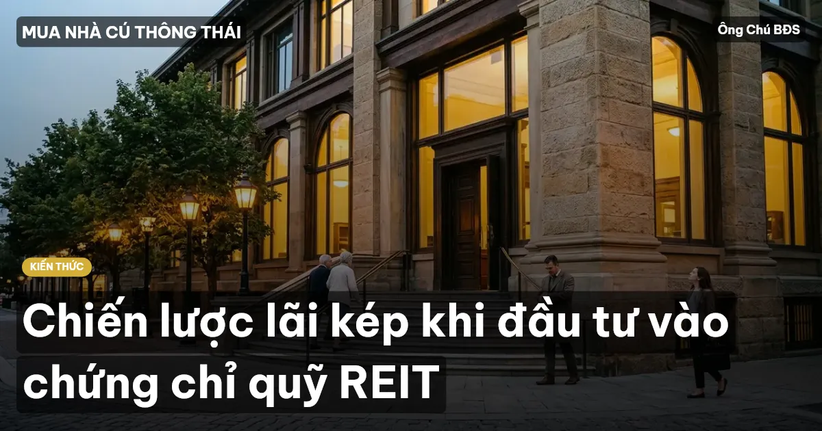 Chiến lược lãi kép khi đầu tư vào chứng chỉ quỹ REIT