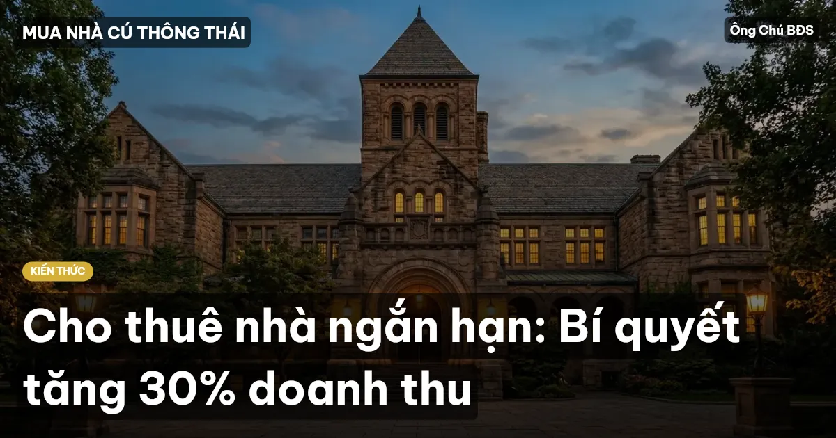 Cho thuê nhà ngắn hạn: Bí quyết tăng 30% doanh thu