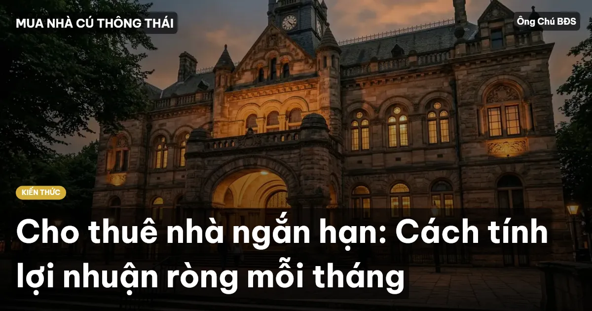 Cho thuê nhà ngắn hạn: Cách tính lợi nhuận ròng mỗi tháng