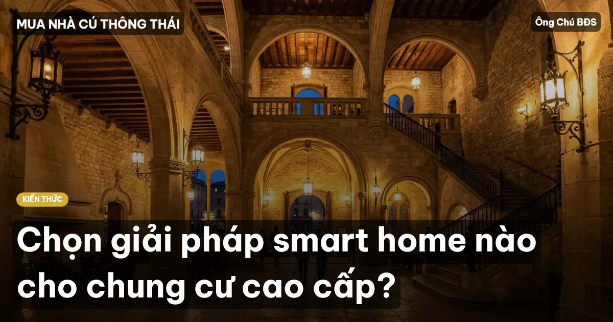 Chọn giải pháp smart home nào cho chung cư cao cấp?