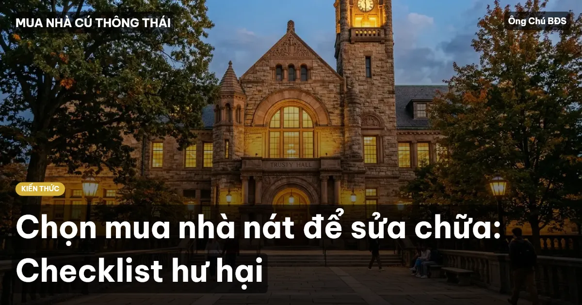 Chọn mua nhà nát để sửa chữa: Checklist hư hại