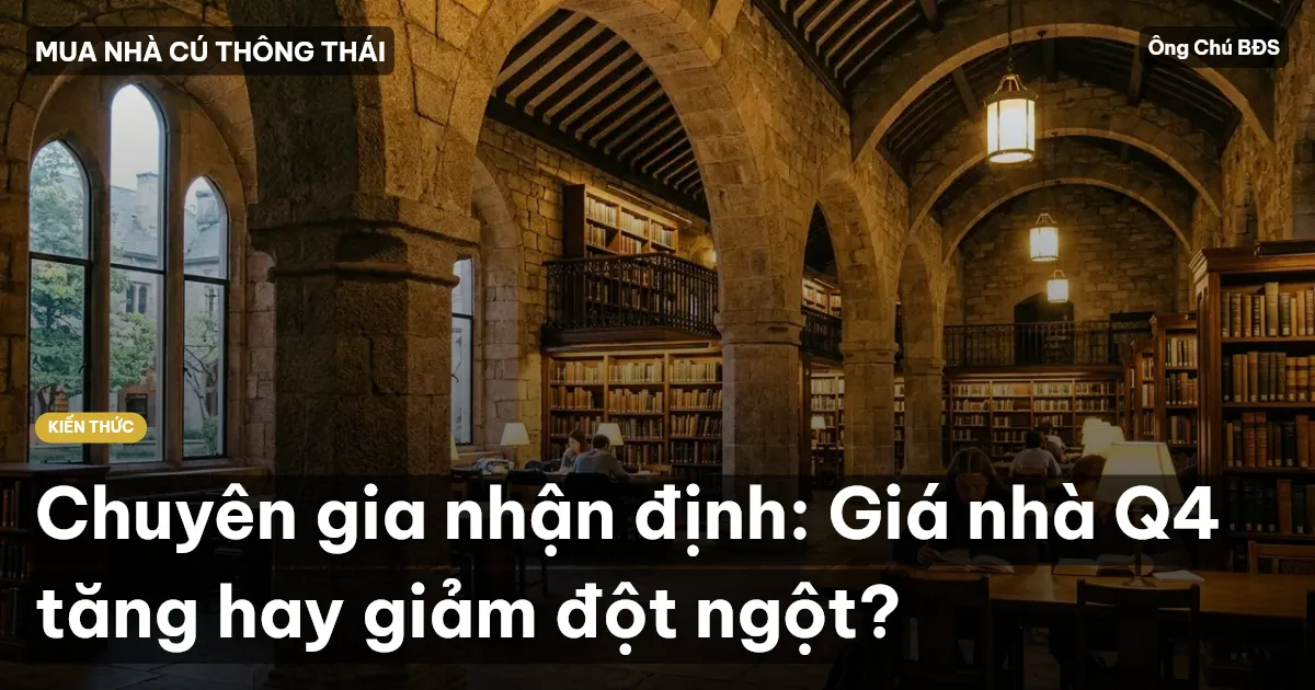 Chuyên gia nhận định: Giá nhà Q4 tăng hay giảm đột ngột?