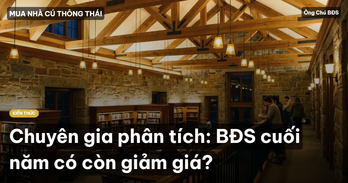 Chuyên gia phân tích: BĐS cuối năm có còn giảm giá?