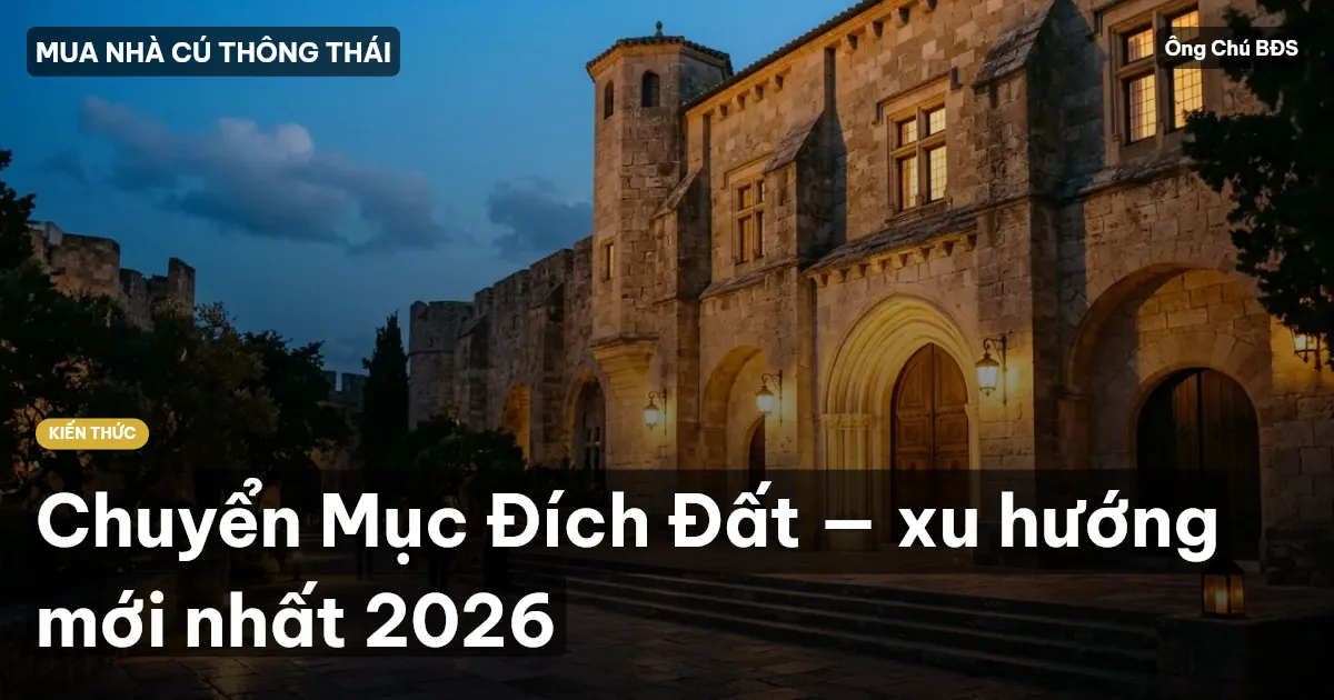 Chuyển Mục Đích Đất — xu hướng mới nhất 2026