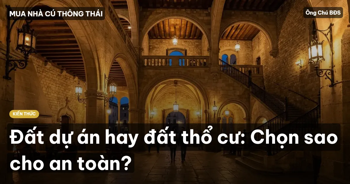 Đất dự án hay đất thổ cư: Chọn sao cho an toàn?
