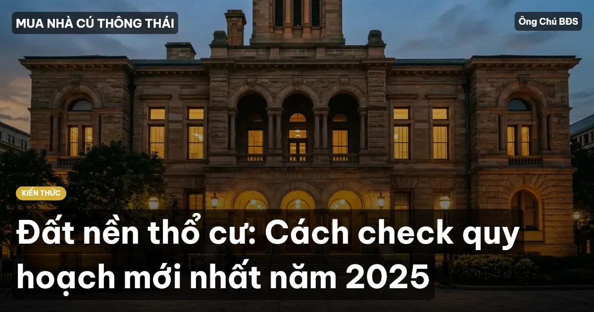 Đất nền thổ cư: Cách check quy hoạch mới nhất năm 2025