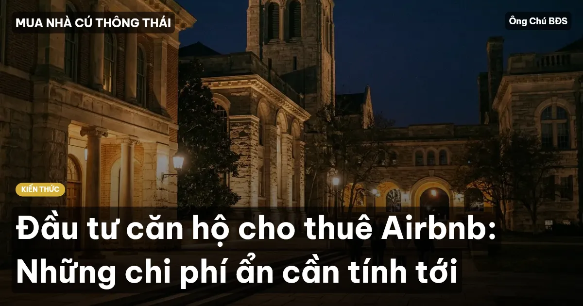Đầu tư căn hộ cho thuê Airbnb: Những chi phí ẩn cần tính tới