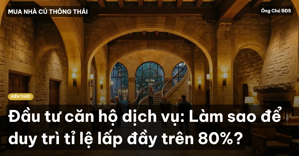 Đầu tư căn hộ dịch vụ: Làm sao để duy trì tỉ lệ lấp đầy trên 80%?