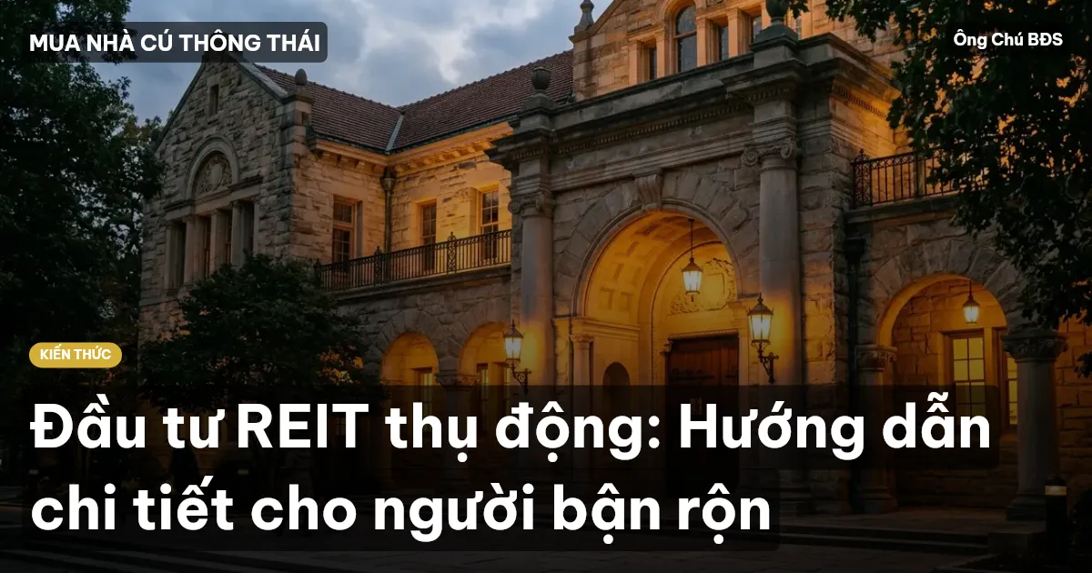 Đầu tư REIT thụ động: Hướng dẫn chi tiết cho người bận rộn